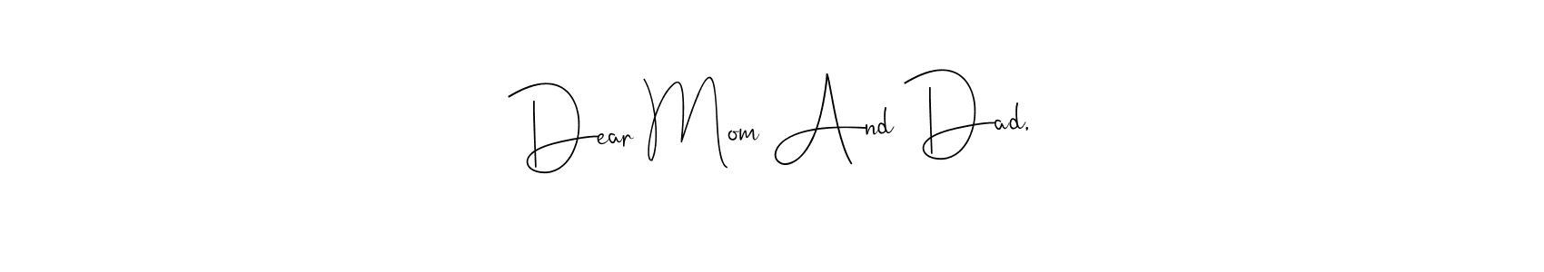 It looks lik you need a new signature style for name Dear Mom And Dad,. Design unique handwritten (Andilay-7BmLP) signature with our free signature maker in just a few clicks. Dear Mom And Dad, signature style 4 images and pictures png