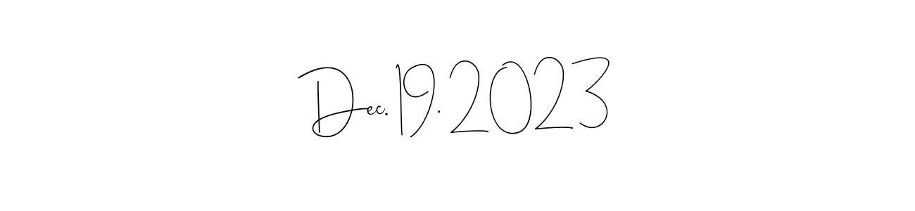 This is the best signature style for the Dec. 19, 2023 name. Also you like these signature font (Andilay-7BmLP). Mix name signature. Dec. 19, 2023 signature style 4 images and pictures png