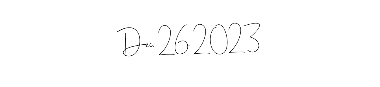 Design your own signature with our free online signature maker. With this signature software, you can create a handwritten (Andilay-7BmLP) signature for name Dec. 26, 2023. Dec. 26, 2023 signature style 4 images and pictures png