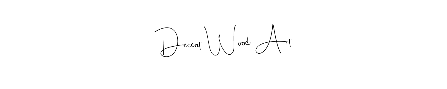 How to make Decent Wood Art signature? Andilay-7BmLP is a professional autograph style. Create handwritten signature for Decent Wood Art name. Decent Wood Art signature style 4 images and pictures png