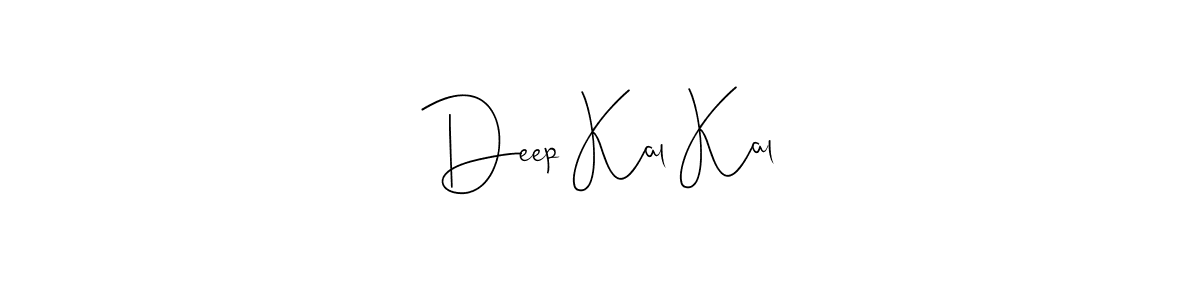 Design your own signature with our free online signature maker. With this signature software, you can create a handwritten (Andilay-7BmLP) signature for name Deep Kal Kal. Deep Kal Kal signature style 4 images and pictures png