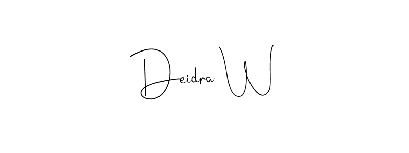 Also we have Deidra W name is the best signature style. Create professional handwritten signature collection using Andilay-7BmLP autograph style. Deidra W signature style 4 images and pictures png