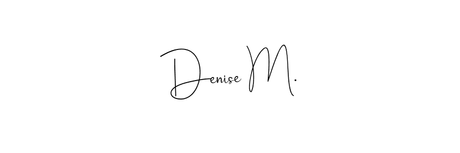 Similarly Andilay-7BmLP is the best handwritten signature design. Signature creator online .You can use it as an online autograph creator for name Denise M.. Denise M. signature style 4 images and pictures png