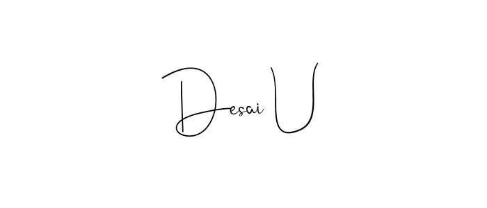 if you are searching for the best signature style for your name Desai U. so please give up your signature search. here we have designed multiple signature styles  using Andilay-7BmLP. Desai U signature style 4 images and pictures png