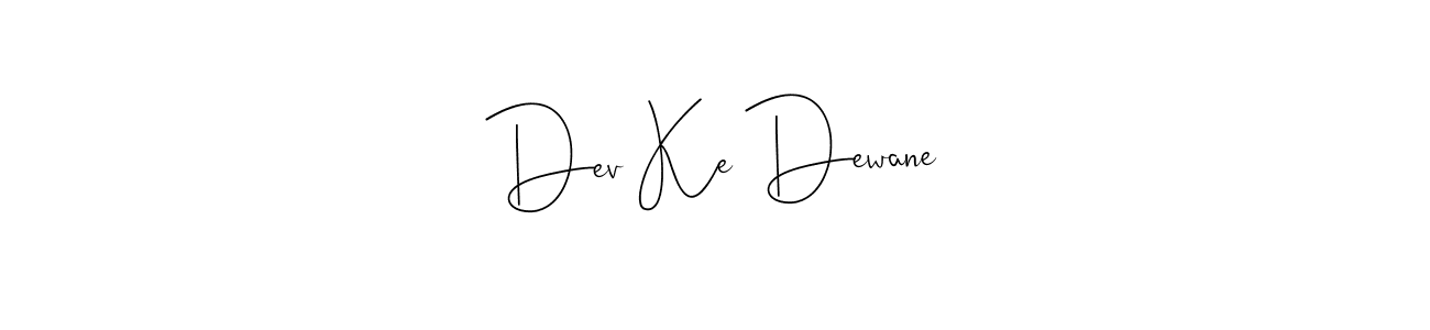 How to make Dev Ke Dewane signature? Andilay-7BmLP is a professional autograph style. Create handwritten signature for Dev Ke Dewane name. Dev Ke Dewane signature style 4 images and pictures png