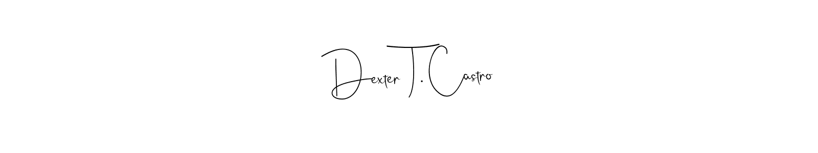 Dexter T. Castro stylish signature style. Best Handwritten Sign (Andilay-7BmLP) for my name. Handwritten Signature Collection Ideas for my name Dexter T. Castro. Dexter T. Castro signature style 4 images and pictures png
