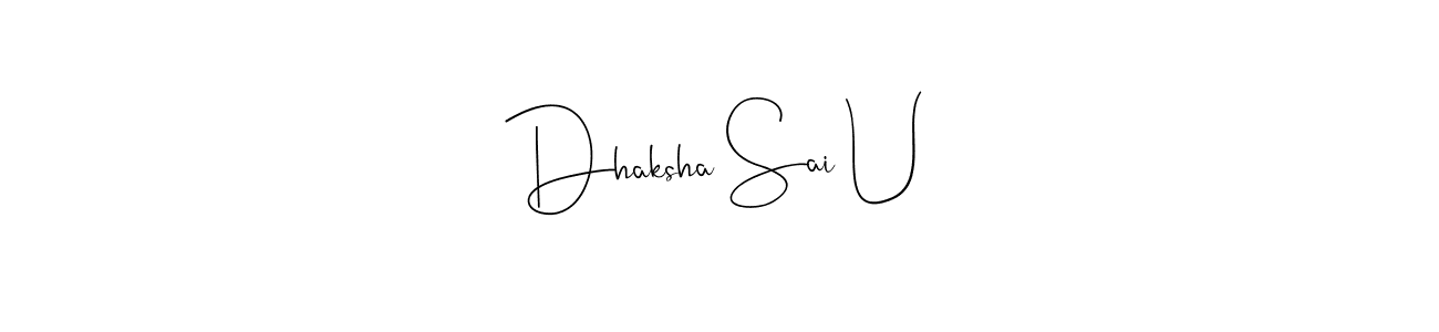 if you are searching for the best signature style for your name Dhaksha Sai U. so please give up your signature search. here we have designed multiple signature styles  using Andilay-7BmLP. Dhaksha Sai U signature style 4 images and pictures png