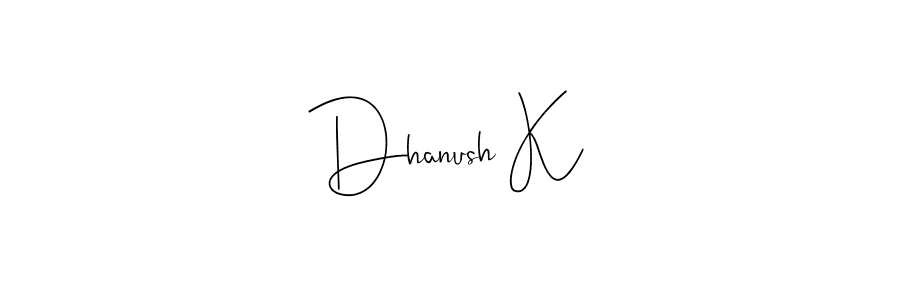 It looks lik you need a new signature style for name Dhanush K. Design unique handwritten (Andilay-7BmLP) signature with our free signature maker in just a few clicks. Dhanush K signature style 4 images and pictures png