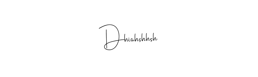 How to make Dhiahshhsh signature? Andilay-7BmLP is a professional autograph style. Create handwritten signature for Dhiahshhsh name. Dhiahshhsh signature style 4 images and pictures png