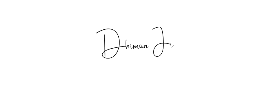 How to make Dhiman Ji signature? Andilay-7BmLP is a professional autograph style. Create handwritten signature for Dhiman Ji name. Dhiman Ji signature style 4 images and pictures png