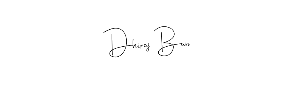 Create a beautiful signature design for name Dhiraj Ban. With this signature (Andilay-7BmLP) fonts, you can make a handwritten signature for free. Dhiraj Ban signature style 4 images and pictures png
