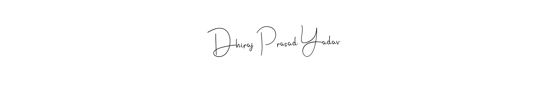 Make a beautiful signature design for name Dhiraj Prasad Yadav. With this signature (Andilay-7BmLP) style, you can create a handwritten signature for free. Dhiraj Prasad Yadav signature style 4 images and pictures png