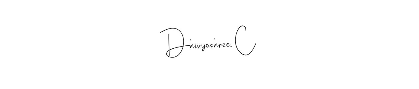 How to make Dhivyashree. C signature? Andilay-7BmLP is a professional autograph style. Create handwritten signature for Dhivyashree. C name. Dhivyashree. C signature style 4 images and pictures png