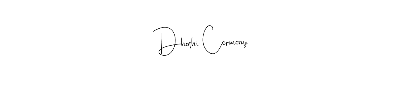 Also You can easily find your signature by using the search form. We will create Dhothi Cermony name handwritten signature images for you free of cost using Andilay-7BmLP sign style. Dhothi Cermony signature style 4 images and pictures png