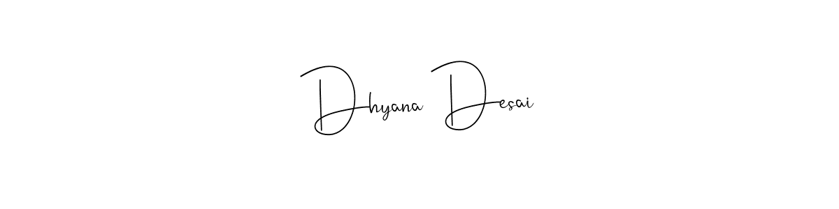 Make a beautiful signature design for name Dhyana Desai. With this signature (Andilay-7BmLP) style, you can create a handwritten signature for free. Dhyana Desai signature style 4 images and pictures png