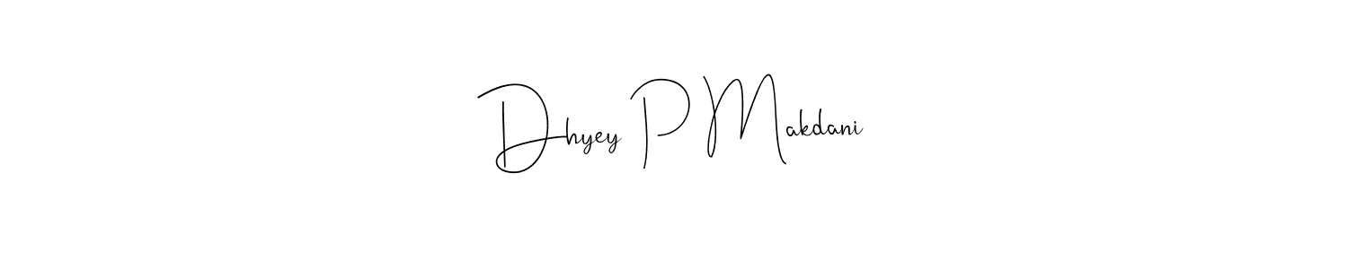 See photos of Dhyey P Makdani official signature by Spectra . Check more albums & portfolios. Read reviews & check more about Andilay-7BmLP font. Dhyey P Makdani signature style 4 images and pictures png