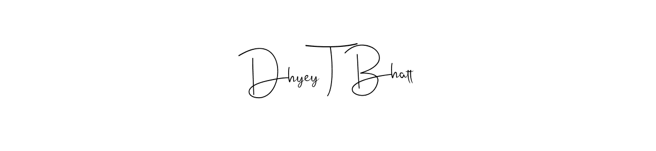 The best way (Andilay-7BmLP) to make a short signature is to pick only two or three words in your name. The name Dhyey T Bhatt include a total of six letters. For converting this name. Dhyey T Bhatt signature style 4 images and pictures png