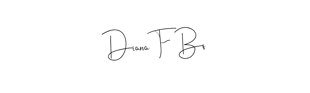 Make a beautiful signature design for name Diana F Bf. With this signature (Andilay-7BmLP) style, you can create a handwritten signature for free. Diana F Bf signature style 4 images and pictures png