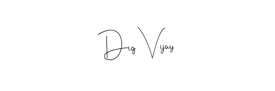 You should practise on your own different ways (Andilay-7BmLP) to write your name (Dig Vijay) in signature. don't let someone else do it for you. Dig Vijay signature style 4 images and pictures png