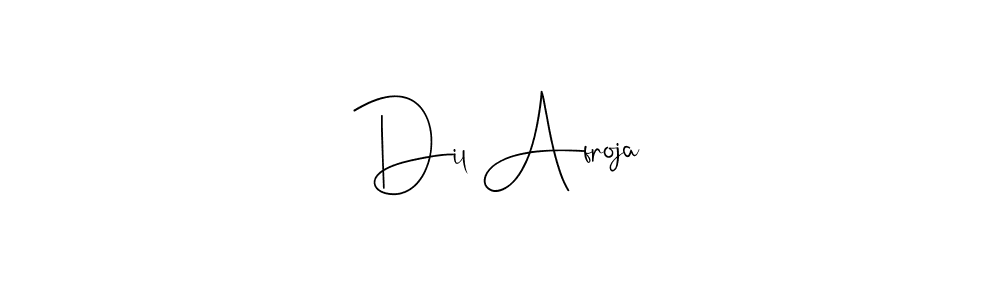 Make a beautiful signature design for name Dil Afroja. With this signature (Andilay-7BmLP) style, you can create a handwritten signature for free. Dil Afroja signature style 4 images and pictures png