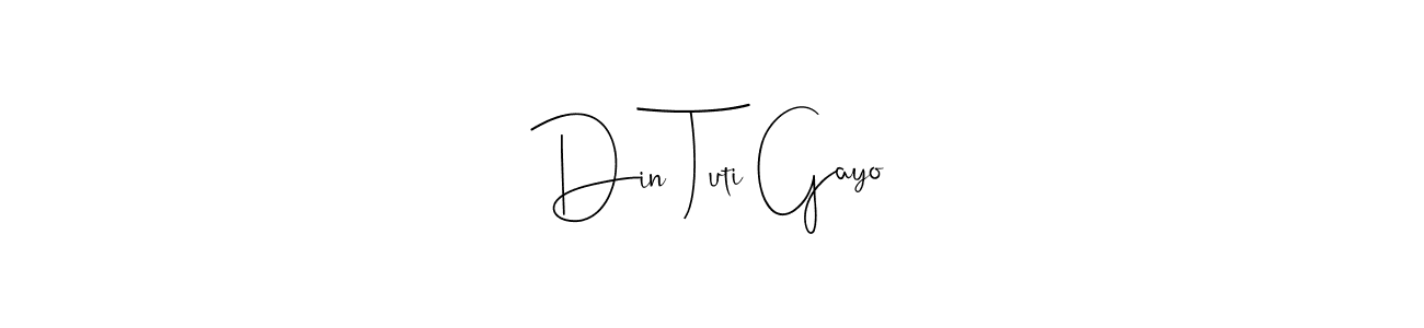 Make a beautiful signature design for name Din Tuti Gayo. With this signature (Andilay-7BmLP) style, you can create a handwritten signature for free. Din Tuti Gayo signature style 4 images and pictures png