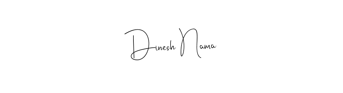 Also we have Dinesh Nama name is the best signature style. Create professional handwritten signature collection using Andilay-7BmLP autograph style. Dinesh Nama signature style 4 images and pictures png