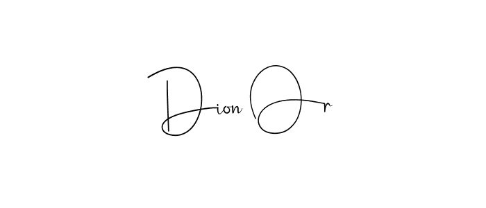 Also we have Dion Or name is the best signature style. Create professional handwritten signature collection using Andilay-7BmLP autograph style. Dion Or signature style 4 images and pictures png