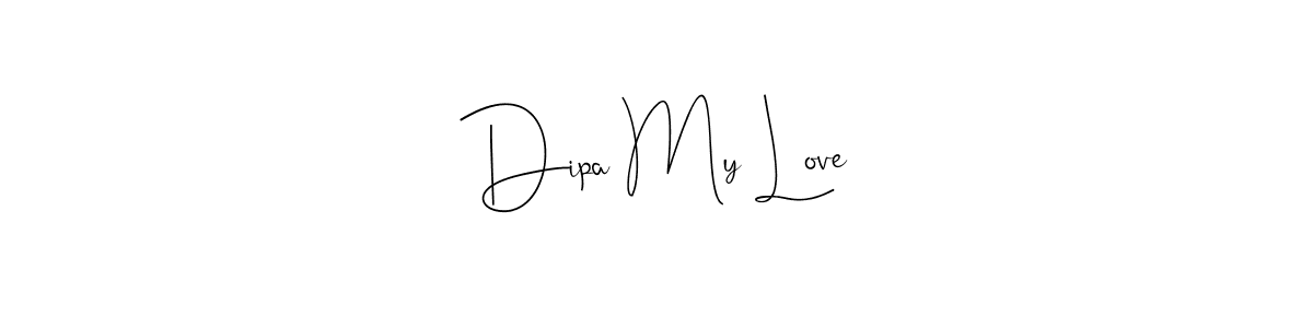 Dipa My Love stylish signature style. Best Handwritten Sign (Andilay-7BmLP) for my name. Handwritten Signature Collection Ideas for my name Dipa My Love. Dipa My Love signature style 4 images and pictures png