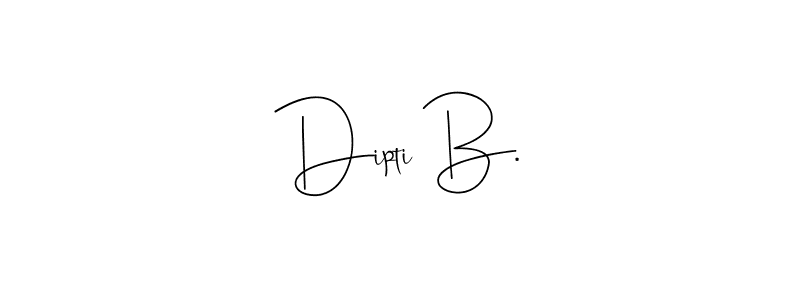 You should practise on your own different ways (Andilay-7BmLP) to write your name (Dipti B.) in signature. don't let someone else do it for you. Dipti B. signature style 4 images and pictures png