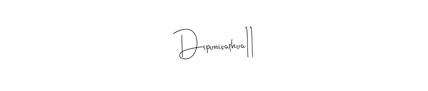 Also we have Dipunisathua11 name is the best signature style. Create professional handwritten signature collection using Andilay-7BmLP autograph style. Dipunisathua11 signature style 4 images and pictures png