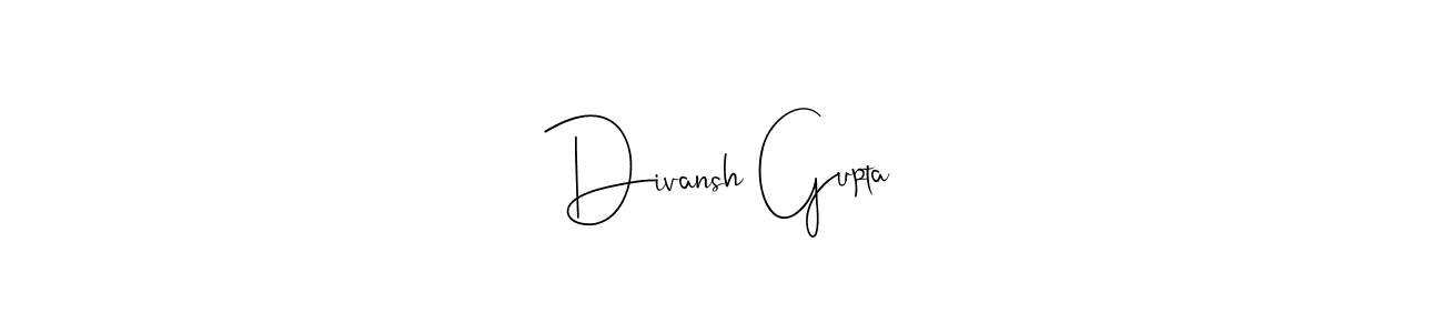 Create a beautiful signature design for name Divansh Gupta. With this signature (Andilay-7BmLP) fonts, you can make a handwritten signature for free. Divansh Gupta signature style 4 images and pictures png