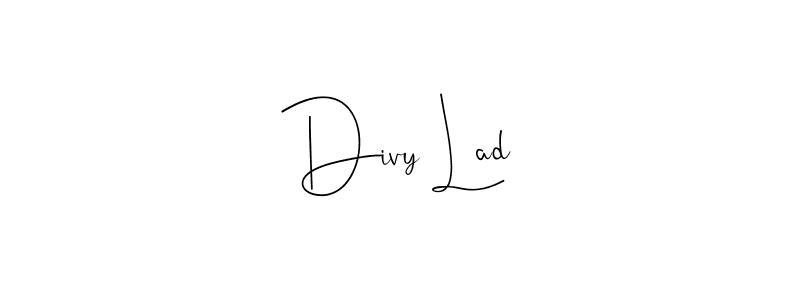 Divy Lad stylish signature style. Best Handwritten Sign (Andilay-7BmLP) for my name. Handwritten Signature Collection Ideas for my name Divy Lad. Divy Lad signature style 4 images and pictures png