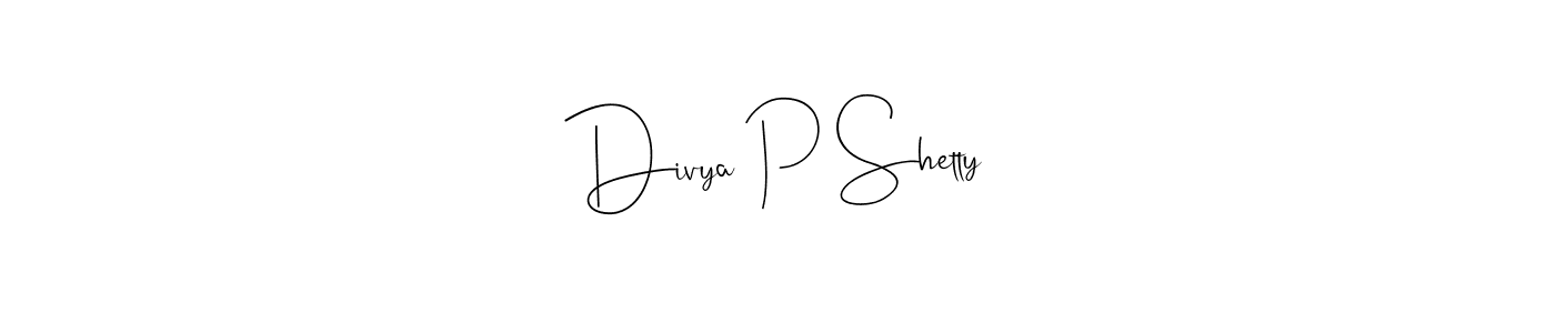 Create a beautiful signature design for name Divya P Shetty. With this signature (Andilay-7BmLP) fonts, you can make a handwritten signature for free. Divya P Shetty signature style 4 images and pictures png