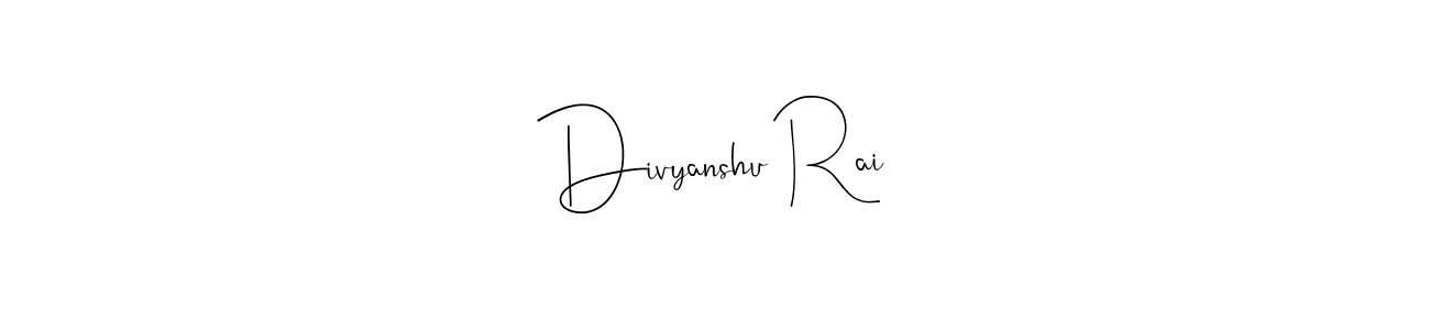Divyanshu Rai stylish signature style. Best Handwritten Sign (Andilay-7BmLP) for my name. Handwritten Signature Collection Ideas for my name Divyanshu Rai. Divyanshu Rai signature style 4 images and pictures png
