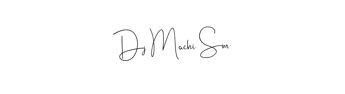 How to make Dj Machi Sm signature? Andilay-7BmLP is a professional autograph style. Create handwritten signature for Dj Machi Sm name. Dj Machi Sm signature style 4 images and pictures png