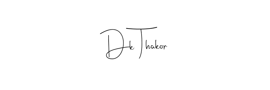 Also we have Dk Thakor name is the best signature style. Create professional handwritten signature collection using Andilay-7BmLP autograph style. Dk Thakor signature style 4 images and pictures png