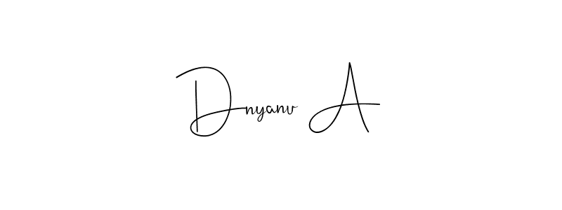 Also we have Dnyanu A name is the best signature style. Create professional handwritten signature collection using Andilay-7BmLP autograph style. Dnyanu A signature style 4 images and pictures png