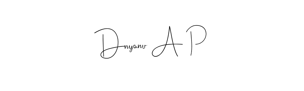 Create a beautiful signature design for name Dnyanu A P. With this signature (Andilay-7BmLP) fonts, you can make a handwritten signature for free. Dnyanu A P signature style 4 images and pictures png