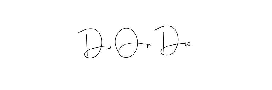 How to make Do Or Die name signature. Use Andilay-7BmLP style for creating short signs online. This is the latest handwritten sign. Do Or Die signature style 4 images and pictures png