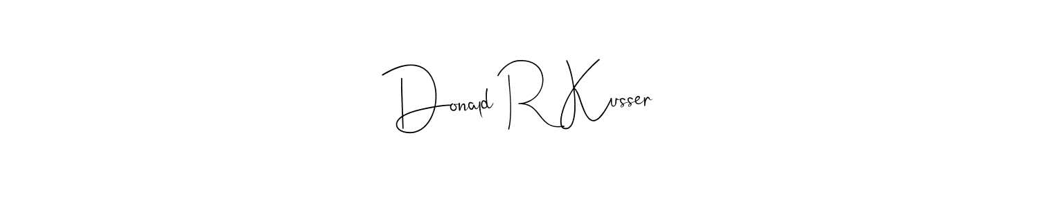 Donald R Kusser stylish signature style. Best Handwritten Sign (Andilay-7BmLP) for my name. Handwritten Signature Collection Ideas for my name Donald R Kusser. Donald R Kusser signature style 4 images and pictures png