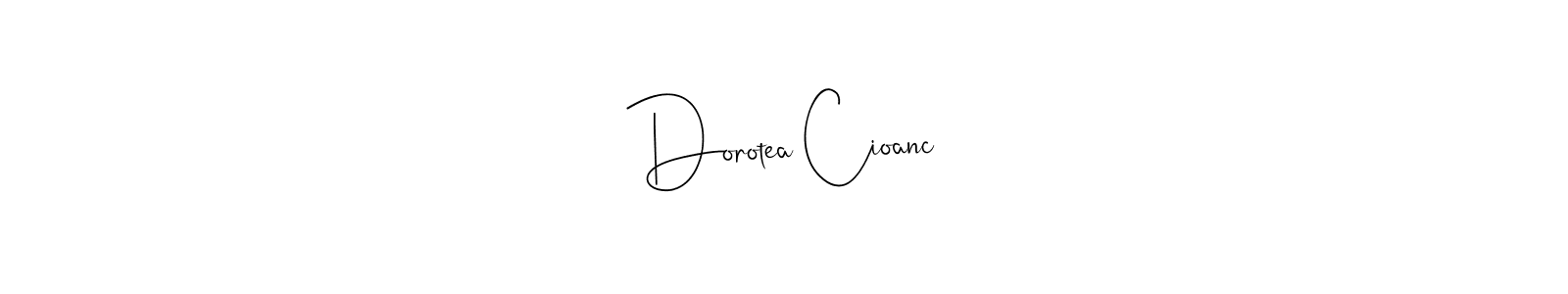 Dorotea Cioancă stylish signature style. Best Handwritten Sign (Andilay-7BmLP) for my name. Handwritten Signature Collection Ideas for my name Dorotea Cioancă. Dorotea Cioancă signature style 4 images and pictures png