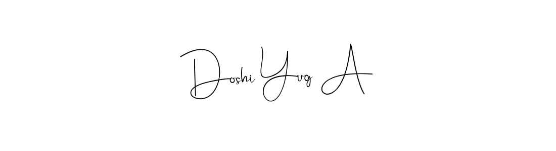 Also You can easily find your signature by using the search form. We will create Doshi Yug A name handwritten signature images for you free of cost using Andilay-7BmLP sign style. Doshi Yug A signature style 4 images and pictures png