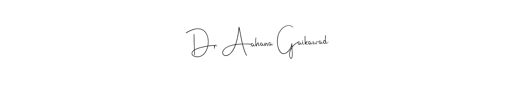 Make a beautiful signature design for name Dr Aahana Gaikawad. With this signature (Andilay-7BmLP) style, you can create a handwritten signature for free. Dr Aahana Gaikawad signature style 4 images and pictures png