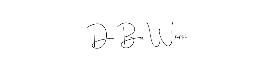 How to make Dr Bn Warsi signature? Andilay-7BmLP is a professional autograph style. Create handwritten signature for Dr Bn Warsi name. Dr Bn Warsi signature style 4 images and pictures png