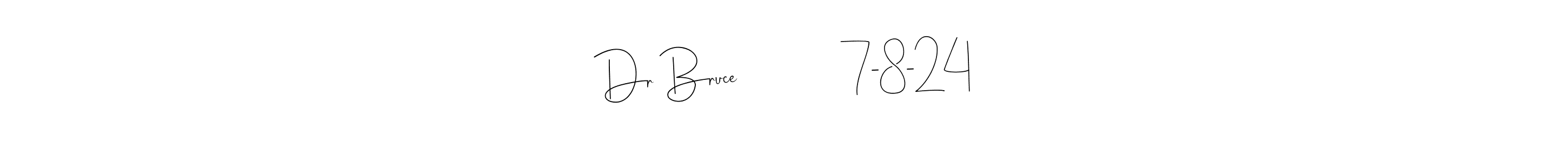 This is the best signature style for the Dr Bruce               7-8-24 name. Also you like these signature font (Andilay-7BmLP). Mix name signature. Dr Bruce               7-8-24 signature style 4 images and pictures png