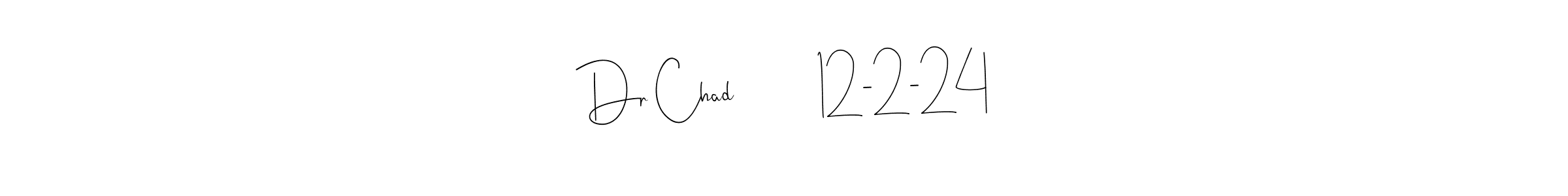 Use a signature maker to create a handwritten signature online. With this signature software, you can design (Andilay-7BmLP) your own signature for name Dr Chad          12-2-24. Dr Chad          12-2-24 signature style 4 images and pictures png