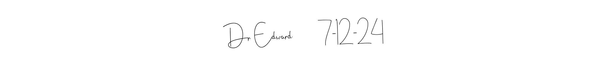 How to make Dr Edward        7-12-24 name signature. Use Andilay-7BmLP style for creating short signs online. This is the latest handwritten sign. Dr Edward        7-12-24 signature style 4 images and pictures png