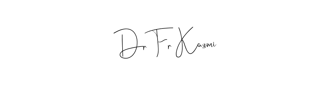 How to make Dr Fr Kazmi name signature. Use Andilay-7BmLP style for creating short signs online. This is the latest handwritten sign. Dr Fr Kazmi signature style 4 images and pictures png