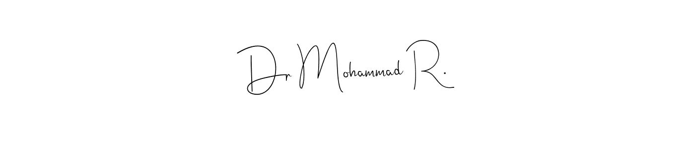 This is the best signature style for the Dr Mohammad R. name. Also you like these signature font (Andilay-7BmLP). Mix name signature. Dr Mohammad R. signature style 4 images and pictures png