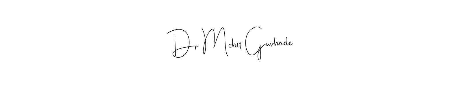 Design your own signature with our free online signature maker. With this signature software, you can create a handwritten (Andilay-7BmLP) signature for name Dr Mohit Gavhade. Dr Mohit Gavhade signature style 4 images and pictures png